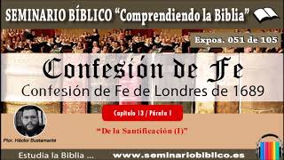 051 – De la Santificación (I) - [Confesión Fe 1689]