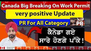 Very positive Update.. Canada Big Breaking On Work Permit...PR For All Category...