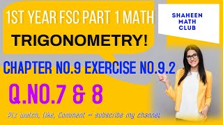 fsc  math part 1 CHAPTER 9 FUNDAMENTALS OF TRIGONOMETRY. EXERCISE 9.2 Q.NO. 7 & 8