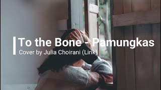 To the Bone - Pamungkas cover by Julia (Lirik terjemahan)