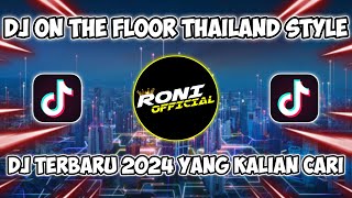 DJ ON THE FLOOR THAILAND STYLE VIRAL TIKTOK TERBARU 2024