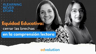 Equidad Educativa: Cerrando Brechas en la Comprensión Lectora | #LearningNeverStops Cap.2 Temp. 4