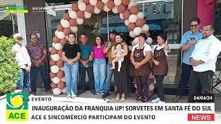 INAUGURAÇÃO DA FRANQUIA UP! SORVETES EM SANTA FÉ DO SUL