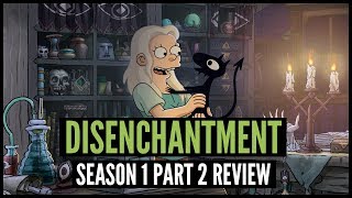 Disenchantment Season 1 Part 2 Review