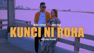 KUNCI NI ROHA - WIRA PURBA feat ANIS GEA #Anisgea #Wirapurba