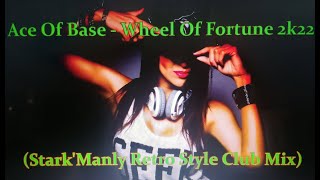 ▶📣Ace Of Base - Wheel Of Fortune 2k22 (Stark'Manly Retro Style Club Mix)▶📣