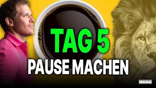 Tag 5 von 90 - Pause machen, aber richtig!