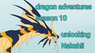 Dragon adventures / season 10 - unlocking Nakahaii