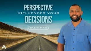 Perception Influences Decisions | Tivaini Fomai | Church Online | Ascende Global Church