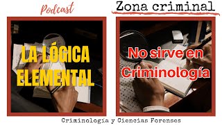 La LÓGICA ELEMENTAL no sirve en CRIMINOLOGÍA