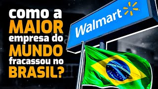 PORQUE O WALMART FRACASSOU NO BRASIL