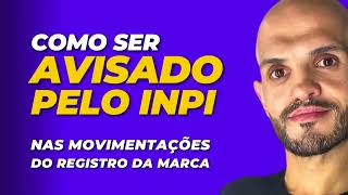 Como Ser AVISADO PELO INPI no Registro da Marca