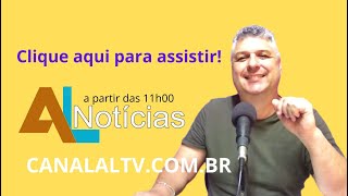 AL NOTÍCIAS #526- 22/09/2023 | Edição ao vivo ALTV