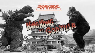 Dorkside We Watch: King Kong vs Godzilla