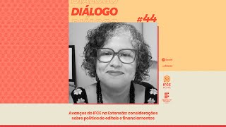 Diálogo #44 - Avanços do IFCE na Extensão: considerações sobre política de editais e financiamentos