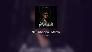 NLE Choppa - Matrix #8D