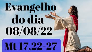 Evangelho do dia 08 de Agosto 2022, Mt 17,22-27