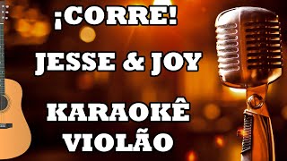 ¡Corre! - Jesse & Joy - Karaokê Guitarra / Violão ♫