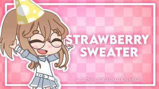 🍓 STRAWBERRY SWEATER 🍓 || GACHA CLUB ANIMATION MEME || [BIRTHDAY SPECIAL!] (Reupload)