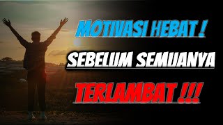 Sebelum Semuanya Terlambat |VIDEO MOTIVASI