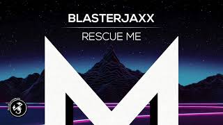 Blasterjaxx - Rescue Me