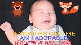 2 MONTHS AND 30 DAYS DEVELOPING HIS VOCAL CORD