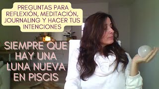 Luna Nueva en Piscis/Preguntas para reflexión, meditación, journaling e intenciones.