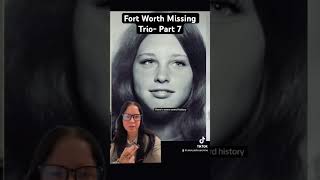 Fort Worth Missing Trio- Part 7