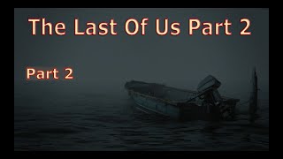 The Last of Us Part 2 - Gameplay Walkthrought Part 2 -  (No Commentary)