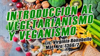 QUE HAY QUE SABER AL MOMENTO DE INICIARSE EN EL VEGETARIANISMO Y VEGANISMO - Lic  Virginia Bonabello