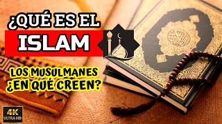 ¿Qué es el ISLAM y en qué CREEN los MUSULMANES?