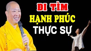 Đi Tìm Hạnh Phúc Thực Sự - Thầy Thích Thiện Thuận