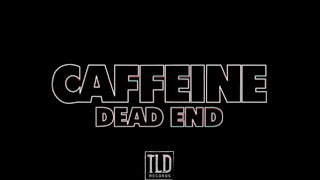 Caffeine - Dead End (Official Video)