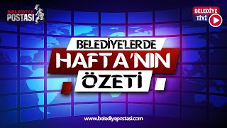 YEREL YÖNETİMLER'DE HAFTANIN ÖZETİ 06 03 2021