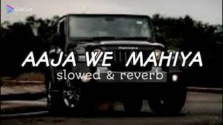 AAJA WE MAHIYA SLOWED & REVERB   lmran KHAN X M Music #song