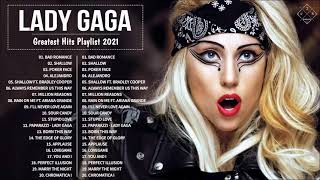 Lady Gaga Greatest Hits Playlist 2021 - Lady Gaga Full Album 2021 - Best Songs of Lady Gaga 2021