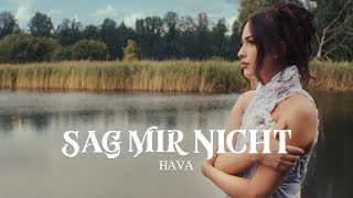 Hava - Sag Mir Nicht