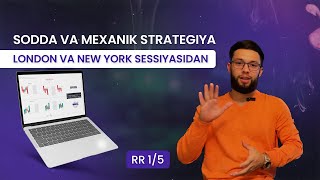 Sodda va Mexanik Strategiya London va New York Sessiyasi uchun | RR 1/5 | 1-qism | Trading