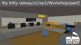 itty bitty railway/s2/ep3/Workshop/part2