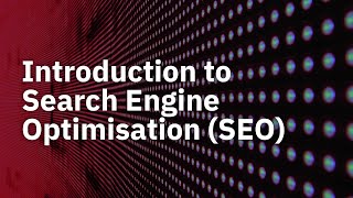 Introduction to Search Engine Optimisation SEO