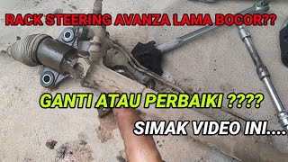 Rack steering Avanza Lama Bocor!!! Ganti Baru atau di perbaiki???