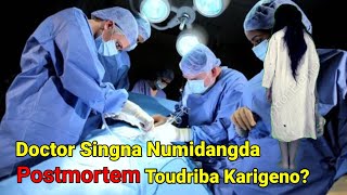 Doctor Singna Numidangda Postmortem Toudriba Karigeno?