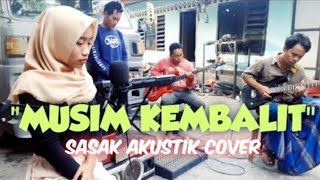 Sasak - Musim Kembalit (Sayan Insah) Sasak Akustik Cover By: Diyah Ft. Bajang Periduak'an Group