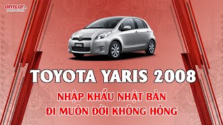 TOYOTA YARIS 2008 | NHẬP KHẨU NHẬT BẢN - ĐI MUÔN ĐỜI KHÔNG HỎNG