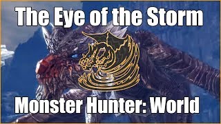 The Eye of the Storm - Monster Hunter: World PC (Dual Blades)