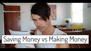 Saving Money vs Making Money: Which is Better? | Quick Money Mondays