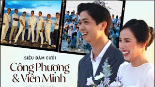 Siêu Đám Cưới CÔNG PHƯỢNG - VIÊN MINH Từ A Đến Z