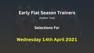 Selections For 14-04-21 - Early Season Flat Trainers - System Test