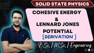 Cohesive energy and Lennard Jones Potential (Derivation) || Solid State Physics