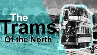 The Trams of the North, what we've lost. | Clarified